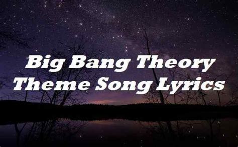 big bang theory opening lyrics|big bang lyrics theme.